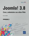 JOOMLA! 3.8: CREE Y ADMINISTRE SUS SITIOS WEB di MAZIER, DIDIER 