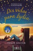 DOS VIDAS PARA LYDIA di SILVER, JOSIE 