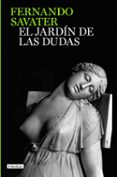 EL JARDIN DE LAS DUDAS (FINALISTA PREMIO PLANETA 1993) de SAVATER, FERNANDO 