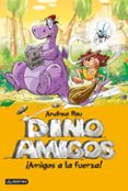 DINOAMIGOS 1: AMIGOS A LA FUERZA de PAU, ANDREA 