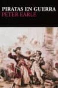 PIRATAS EN GUERRA de EARLE, PETER 