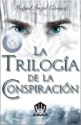 LA TRILOGIA DE LA CONSPIRACION di GOMEZ, MIGUEL ANGEL 