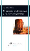 EL MUNDO SE DERRUMBA Y TU ESCRIBES POEMAS de COBOS WILKINS, JUAN 