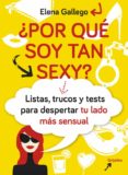 POR QU SOY TAN SEXY? de GALLEGO, ELENA 