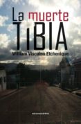 LA MUERTE TIBIA di VISCAINO ETCHENIQUE, WILLIAM 