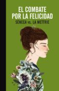 EL COMBATE POR LA FELICIDAD de SENECA, LUCIO ANNEO LA METTRIE, JULIEN OFFRAY DE 