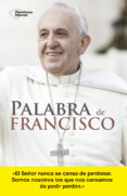 PALABRA DE FRANCISCO de BERGOGLIO PAPA FRANCISCO, JORGE 