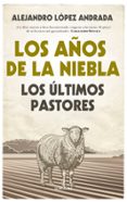 LOS AOS DE LA NIEBLA de LOPEZ ANDRADA, ALEJANDRO 