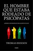 EL HOMBRE QUE ESTABA RODEADO DE PSICPATAS de ERIKSON, THOMAS 