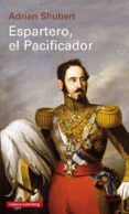 ESPARTERO, EL PACIFICADOR de SHUBERT, ADRIAN 