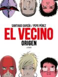 EL VECINO. ORIGEN de PEREZ, PEPO  GARCIA, SANTIAGO 