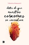 ANTES DE QUE NUESTROS CORAZONES SE INCENDIEN di ROMANETTI, VALENTINA 