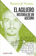 EL AGUJERO. HISTORIA DE UN ASESINO di DE VICENTE, BEATRIZ 