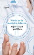 VISIN DE LA MEDICINA INTERNA de VILARDELL, MIQUEL CHARTE, ANGEL 