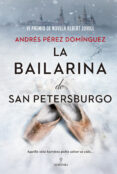 LA BAILARINA DE SAN PETERSBURGO (VI PREMIO DE NOVELA ALBERT JOVEL L) de PEREZ DOMINGUEZ, ANDRES 