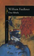 UNA FABULA de FAULKNER, WILLIAM 