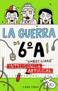LA GUERRA DE 6 A 3: (INTELIGENCIA) IMBECILIDAD ARTIFICIAL de CANO, SARA 