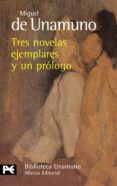TRES NOVELAS EJEMPLARES Y UN PROLOGO de UNAMUNO, MIGUEL DE 