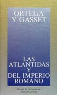 LAS ATLANTIDAS Y DEL IMPERIO ROMANO de ORTEGA Y GASSET, JOSE 