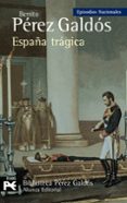 ESPAA TRAGICA (EPISODIOS NACIONALES, 42 / SERIE FINAL) de PEREZ GALDOS, BENITO 