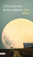 LA SONRISA DE LOS PAJAROS de VELEZ, LEA 