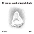 101 COSAS QUE APRENDI EN LA ESCUELA DE ARTE di WHITE, KIT 