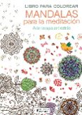 LIBRO PARA COLOREAR MANDALAS PARA LA MEDITACION: ARTE-TERAPIA ANTIESTRES di VV.AA. 