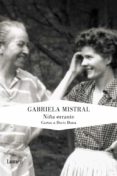 LA NIA ERRANTE: CARTAS A DORIS DANA de MISTRAL, GABRIELA 