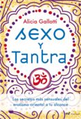 SEXO Y TANTRA: LOS SECRETOS MAS SENSUALES DEL EROTISMO ORIENTAL A TU ALCANCE de GALLOTTI, ALICIA 