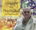ORACIONES DE NAVIDAD de BERGOGLIO PAPA FRANCISCO, JORGE 