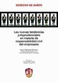 NUEVAS TENDENCIAS JURISPRUDENCIALES EN MATERIA DE RESPONSABILIDAD CIVIL DEL EMPRESARIO de GAZQUEZ SERRANO, LAURA 