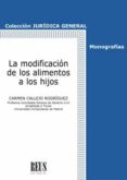 LA MODIFICACIN DE LOS ALIMENTOS A LOS HIJOS di CALLEJO RODRIGUEZ, CARMEN 