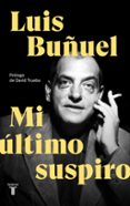 MI LTIMO SUSPIRO di BUUEL, LUIS 