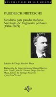 SABIDURIA PARA PASADO MAANA: ANTOLOGIA DE FRAGMENTOS POSTUMOS (1 869-1889) (2 ED.) di NIETZSCHE, FRIEDRICH 