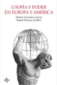 UTOPIA Y PODER EN EUROPA Y AMERICA de GONZALEZ GARCIA, MOISES  HERRERA GUILLEN, RAFAEL 