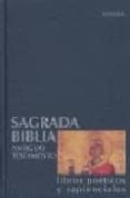SAGRADA BIBLIA, ANTIGUO TESTAMENTO: LIBROS POETICOS Y SAPIENCIALE S (2 ED.) di VV.AA. 