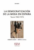LA DEMOCRATIZACION DE LA MODA EN ESPAA: TELVA 1963-1975 de CODINA BLASCO, MONICA BUESO TORRES, ROBERTA 