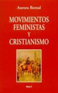 MOVIMIENTOS FEMINISTAS Y CRISTIANISMO de BERNAL, AURORA 