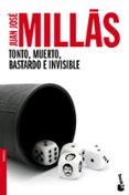 TONTO, MUERTO, BASTARDO E INVISIBLE de MILLAS, JUAN JOSE 