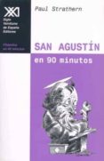 SAN AGUSTIN EN 90 MINUTOS de STRATHERN, PAUL 