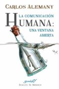 LA COMUNICACION HUMANA: UNA VENTANA ABIERTA di ALEMANY, CARLOS 