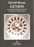 GENIOS: UN MOSAICO DE CIEN MENTES CREATIVAS Y EJEMPLARES de BLOOM, HAROLD 
