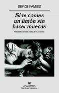 SI TE COMES UN LIMON SIN HACER MUECAS de PAMIES, SERGI 