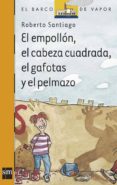 EL EMPOLLON, EL CABEZA CUADRADA, EL GAFOTAS Y EL PELMAZO de SANTIAGO, ROBERTO 