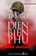 EL TANGO DE DIEN BIEN PHU di CASTILLO BUILS, DAVID 