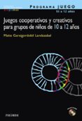 JUEGOS COOPERATIVOS Y CREATIVOS PARA GRUPOS DE NIOS DE 10 A 12 A OS (INCLUYE CD-ROM) (PROGRAMA JUEGO) di GARAIGORDOBIL LANDAZABAL, MAITE 