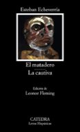 EL MATADERO; LA CAUTIVA (9 ED.) de ECHEVERRIA, ESTEBAN 