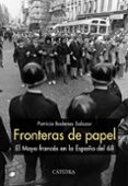 FRONTERAS DE PAPEL: EL MAYO FRANCES EN LA ESPAA DEL 68 de BADENES SALAZAR, PATRICIA 