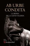 AB URBE CONDITA. LA ROMA DE LA GENS VALERIA di VV.AA. 