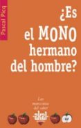 ES EL MONO HERMANO DEL HOMBRE? de PICQ, PASCAL 